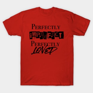 Perfectly Loved T-Shirt